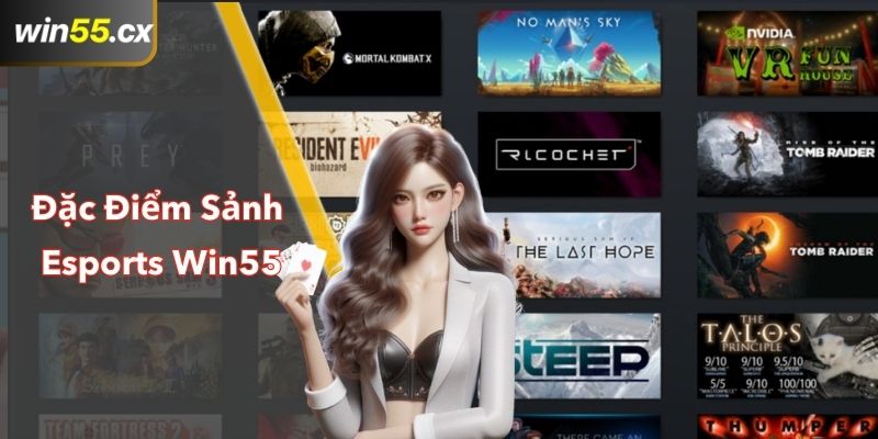 Các đặc điểm nổi bật của sảnh cá cược Esports WIN55