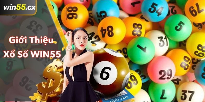 Giới thiệu khái quát về sảnh game xổ số WIN55